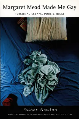 Margaret Mead uczyniła mnie gejem: osobiste eseje, publiczne idee - Margaret Mead Made Me Gay: Personal Essays, Public Ideas