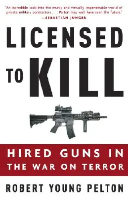Licencja na zabijanie: wynajęta broń w wojnie z terroryzmem - Licensed to Kill: Hired Guns in the War on Terror