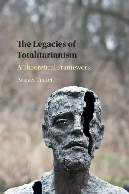 Dziedzictwo totalitaryzmu: Ramy teoretyczne - The Legacies of Totalitarianism: A Theoretical Framework