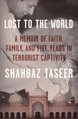 Zagubiony dla świata: Pamiętnik o wierze, rodzinie i pięciu latach w niewoli terrorystów - Lost to the World: A Memoir of Faith, Family, and Five Years in Terrorist Captivity