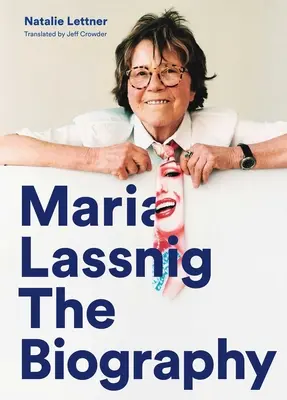 Maria Lassnig: Biografia - Maria Lassnig: The Biography