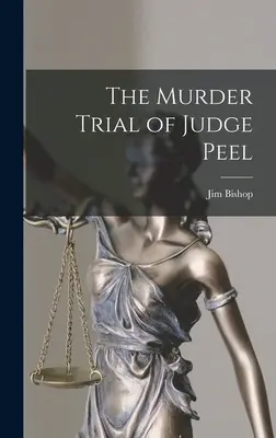 Proces sędziego Peela o morderstwo - The Murder Trial of Judge Peel