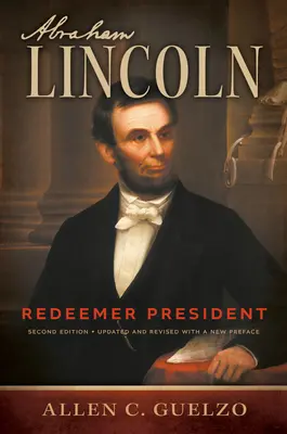 Abraham Lincoln, wydanie 2: Prezydent Odkupiciel - Abraham Lincoln, 2nd Edition: Redeemer President