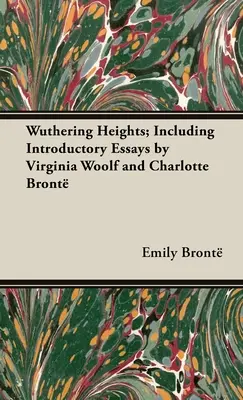 Wichrowe Wzgórza; Zawiera eseje wprowadzające autorstwa Virginii Woolf i Charlotte Bront - Wuthering Heights; Including Introductory Essays by Virginia Woolf and Charlotte Bront