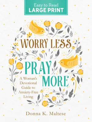 Martw się mniej, módl się więcej w dużym druku: Kobiecy przewodnik po życiu wolnym od niepokoju - Worry Less, Pray More Large Print: A Woman's Devotional Guide to Anxiety Free Living