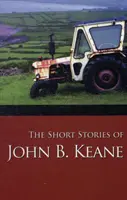 Krótkie opowiadania Johna B. Keane'a - The Short Stories of John B. Keane