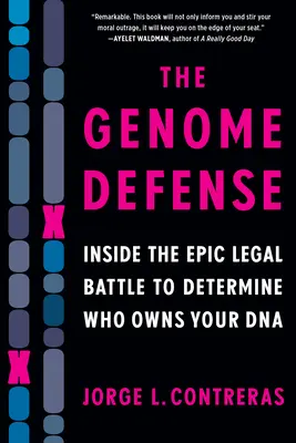 The Genome Defense: Wewnątrz epickiej bitwy prawnej o ustalenie, kto jest właścicielem twojego DNA - The Genome Defense: Inside the Epic Legal Battle to Determine Who Owns Your DNA