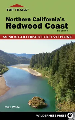 Najlepsze szlaki: Northern California's Redwood Coast: 59 obowiązkowych wycieczek dla każdego - Top Trails: Northern California's Redwood Coast: 59 Must-Do Hikes for Everyone