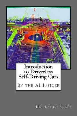 Wprowadzenie do autonomicznych samochodów bez kierowcy: The Best of the AI Insider - Introduction to Driverless Self-Driving Cars: The Best of the AI Insider