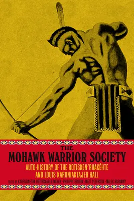 Społeczeństwo wojowników Mohawk: Podręcznik suwerenności i przetrwania - The Mohawk Warrior Society: A Handbook on Sovereignty and Survival