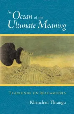 Ocean ostatecznego znaczenia: Nauki o mahamudrze - An Ocean of the Ultimate Meaning: Teachings on Mahamudra