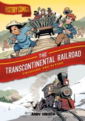 Komiksy historyczne: Kolej transkontynentalna: Przekraczając podziały - History Comics: The Transcontinental Railroad: Crossing the Divide