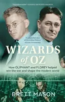Wizards of Oz: Jak Oliphant i Florey pomogli wygrać wojnę i ukształtować współczesny świat - Wizards of Oz: How Oliphant and Florey helped win the war and shape the modern world