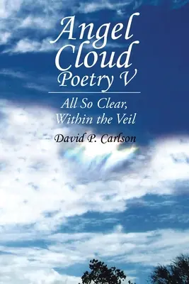 Angel Cloud Poetry V: Wszystko tak jasne, wewnątrz zasłony - Angel Cloud Poetry V: All so Clear, Within the Veil