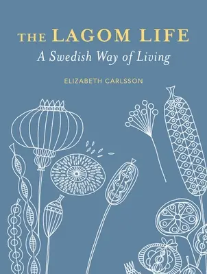 The Lagom Life: Szwedzki sposób na życie - The Lagom Life: A Swedish Way of Living