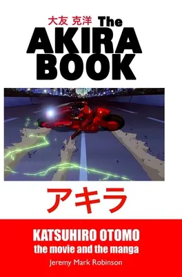 Księga Akiry: Katsuhiro Otomo: Film i manga - The Akira Book: Katsuhiro Otomo: The Movie and the Manga