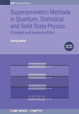 Metody supersymetryczne w fizyce kwantowej, statystycznej i ciała stałego: Wydanie rozszerzone i poprawione - Supersymmetric Methods in Quantum, Statistical and Solid State Physics: Enlarged and Revised Edition