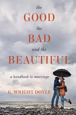 Dobre, złe i piękne: Podręcznik małżeństwa - The Good, the Bad, and the Beautiful: A Handbook to Marriage