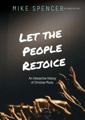 Niech się radują ludzie: Interaktywna historia muzyki chrześcijańskiej - Let the People Rejoice: An Interactive History of Christian Music