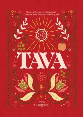 Tava: Wschodnioeuropejskie wypieki i desery z Rumunii i nie tylko - Tava: Eastern European Baking and Desserts from Romania & Beyond