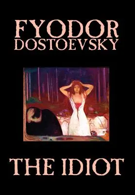 Idiota Fiodora Michajłowicza Dostojewskiego, literatura piękna, klasyka - The Idiot by Fyodor Mikhailovich Dostoevsky, Fiction, Classics