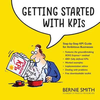 Pierwsze kroki ze wskaźnikami KPI: Przewodnik po KPI krok po kroku dla ambitnych firm - Getting Started with KPIs: Step-by-step KPI guide for ambitious businesses