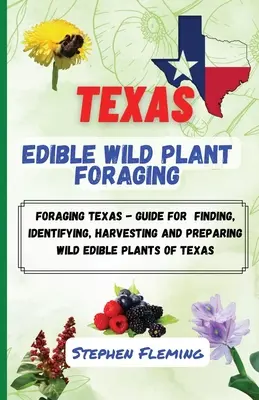 Dzikie rośliny jadalne w Teksasie - Texas Edible Wild Plant Foraging