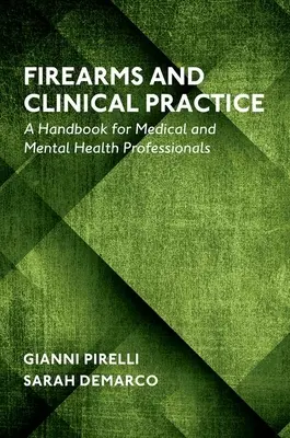 Broń palna i praktyka kliniczna: Podręcznik dla specjalistów z zakresu medycyny i zdrowia psychicznego - Firearms and Clinical Practice: A Handbook for Medical and Mental Health Professionals