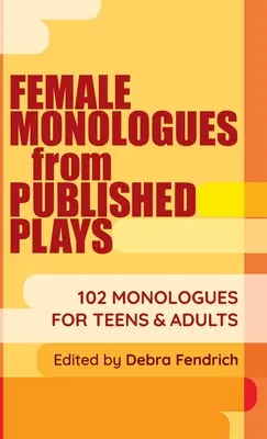 Kobiece monologi z opublikowanych sztuk: 102 monologi dla nastolatków i dorosłych - Female Monologues from Published Plays: 102 Monologues for Teens & Adults