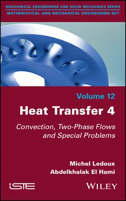 Wymiana ciepła 4: Konwekcja, przepływy dwufazowe i problemy specjalne - Heat Transfer 4: Convection, Two-Phase Flows and Special Problems