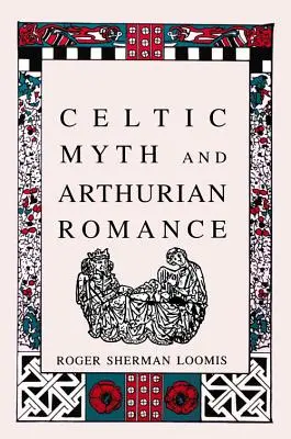 Mit celtycki i romans arturiański - Celtic Myth and Arthurian Romance