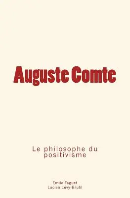 Auguste Comte: filozof pozytywizmu - Auguste Comte: le philosophe du positivisme