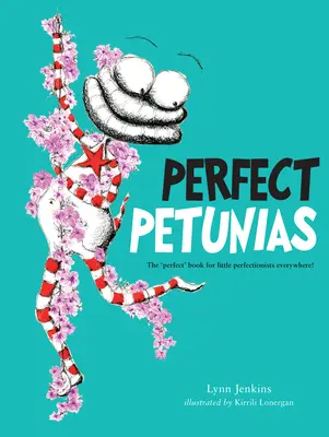 Idealne petunie: Idealna książka dla małych perfekcjonistów! - Perfect Petunias: The 'Perfect' Book for Little Perfectionists Everywhere!