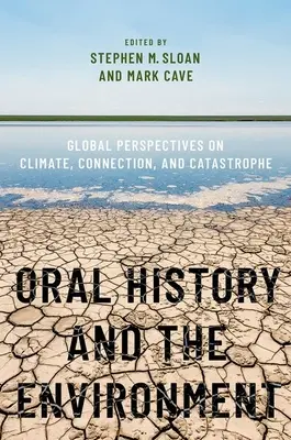 Historia mówiona i środowisko: Globalne spojrzenie na klimat, powiązania i katastrofy - Oral History and the Environment: Global Perspectives on Climate, Connection, and Catastrophe