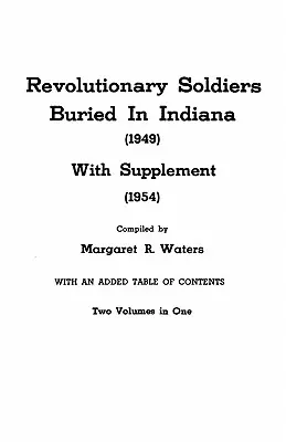 Żołnierze rewolucyjni pochowani w Indianie (1949) z suplementem (1954). Dwa tomy w jednym - Revolutionary Soldiers Buried in Indiana (1949) with Supplement (1954). Two Volumes in One