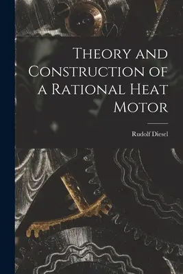 Teoria i budowa racjonalnego silnika cieplnego - Theory and Construction of a Rational Heat Motor