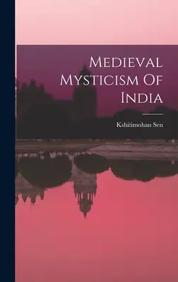 Średniowieczny mistycyzm Indii - Medieval Mysticism Of India