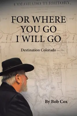 Bo gdzie ty pójdziesz, tam ja pójdę: Cel Kolorado - For Where You Go I Will Go: Destination Colorado