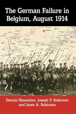 Niemiecka porażka w Belgii, sierpień 1914: Jak błędne rozpoznanie ujawniło słabość planu Schlieffena - The German Failure in Belgium, August 1914: How Faulty Reconnaissance Exposed the Weakness of the Schlieffen Plan