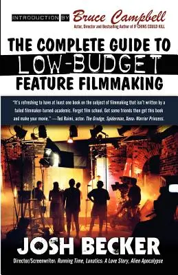 Kompletny przewodnik po niskobudżetowych filmach fabularnych - The Complete Guide to Low-Budget Feature Filmmaking