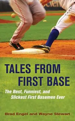 Opowieści z pierwszej bazy: Najlepsi, najzabawniejsi i najsprytniejsi pierwsi bazowi w historii - Tales from First Base: The Best, Funniest, and Slickest First Basemen Ever
