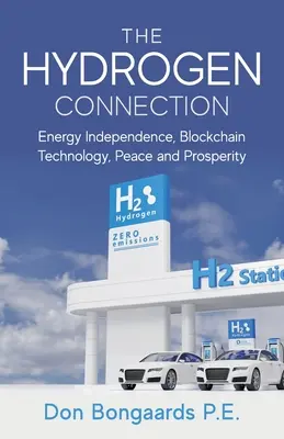 Połączenie wodorowe: Niezależność energetyczna, technologia Blockchain, pokój i dobrobyt - The Hydrogen Connection: Energy Independence, Blockchain Technology, Peace and Prosperity