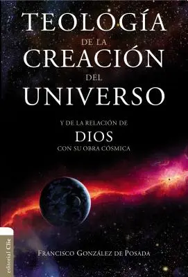 Teologia stworzenia wszechświata: relacja Boga z jego dziełem - Teologa de la Creacin del Universo: Y La de la Relacin de Dios Con Su Obra Csmica