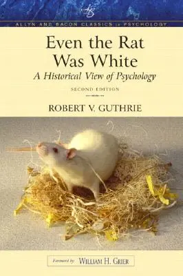 Nawet szczur był biały: Historyczne spojrzenie na psychologię (Allyn & Bacon Classics Edition) - Even the Rat Was White: A Historical View of Psychology (Allyn & Bacon Classics Edition)