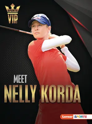 Poznaj Nelly Kordę: Supergwiazda golfa - Meet Nelly Korda: Golf Superstar