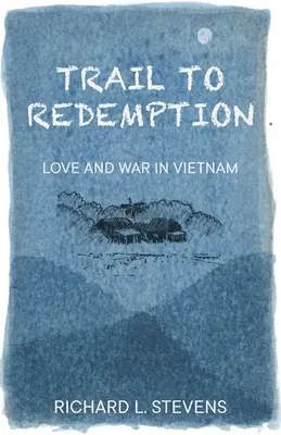 Trail to Redemption: Miłość i wojna w Wietnamie - Trail to Redemption: Love and War in Vietnam