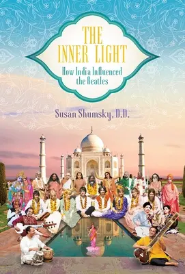 Wewnętrzne światło: jak Indie wpłynęły na Beatlesów - The Inner Light: How India Influenced the Beatles