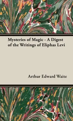 Tajemnice magii - zbiór pism Eliphasa Leviego - The Mysteries of Magic - A Digest of the Writings of Eliphas Levi