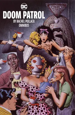 Doom Patrol: Omnibus autorstwa Rachel Pollack - Doom Patrol by Rachel Pollack Omnibus