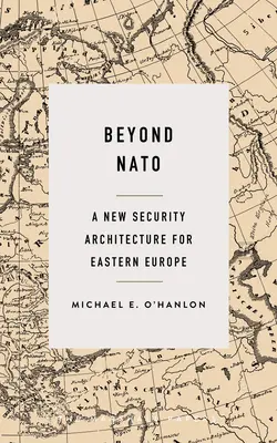 Poza NATO: Nowa architektura bezpieczeństwa dla Europy Wschodniej - Beyond NATO: A New Security Architecture for Eastern Europe